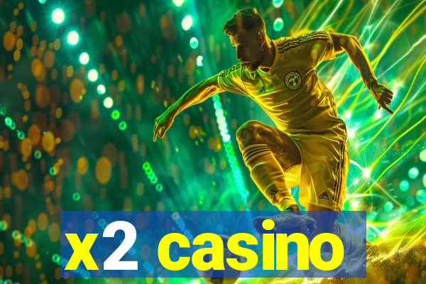 x2 casino